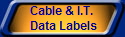 Cable & I.T.
 Data Labels