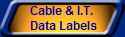 Cable & I.T.
 Data Labels