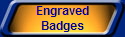 Engraved
Badges