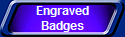 Engraved
Badges