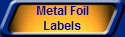 Metal Foil
Labels