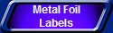 Metal Foil
Labels